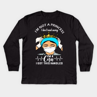 I'm not a princess i dont need saving i'm a cna i got this handled cna nurse gift Kids Long Sleeve T-Shirt